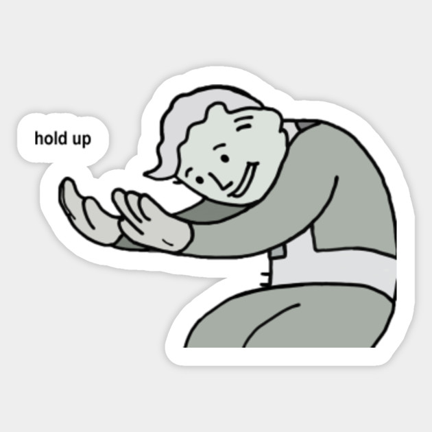 Hold Up Meme  Meme  Sticker  TeePublic